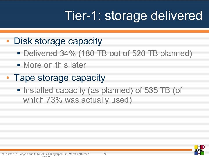 Tier-1: storage delivered • Disk storage capacity § Delivered 34% (180 TB out of