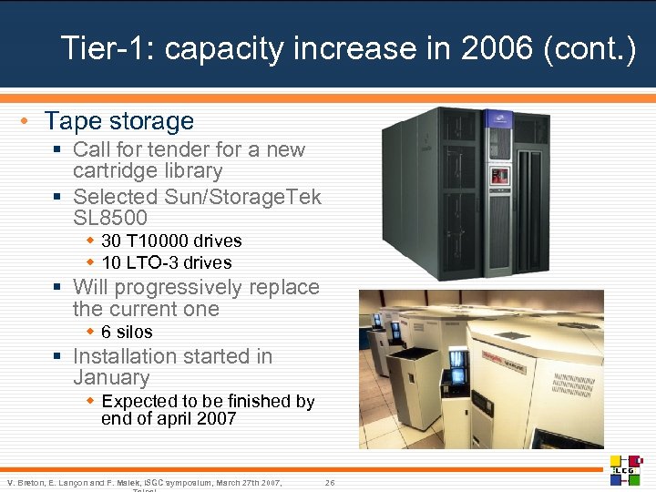 Tier-1: capacity increase in 2006 (cont. ) • Tape storage § Call for tender