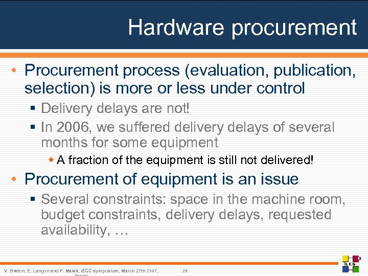 Hardware procurement • Procurement process (evaluation, publication, selection) is more or less under control
