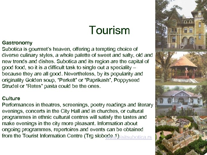 Tourism Gastronomy Subotica is gourmet’s heaven, offering a tempting choice of diverse culinary styles,