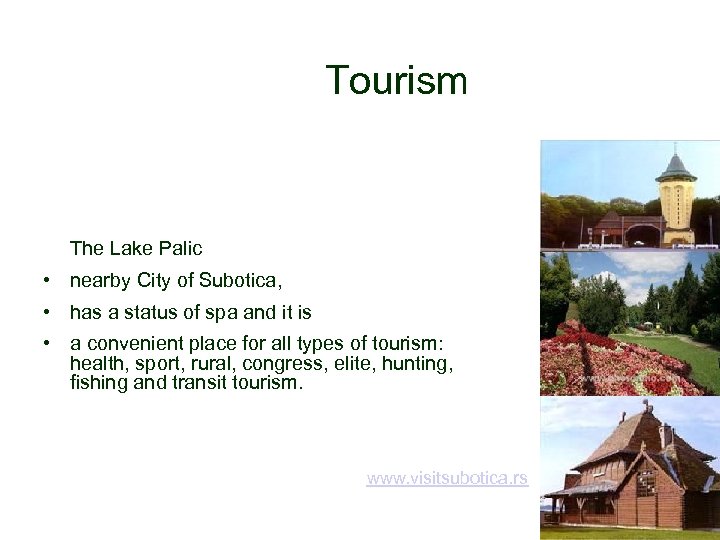 Tourism The Lake Palic • nearby City of Subotica, • has a status of