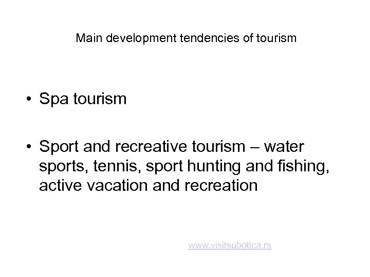 Main development tendencies of tourism • Spa tourism • Sport and recreative tourism –