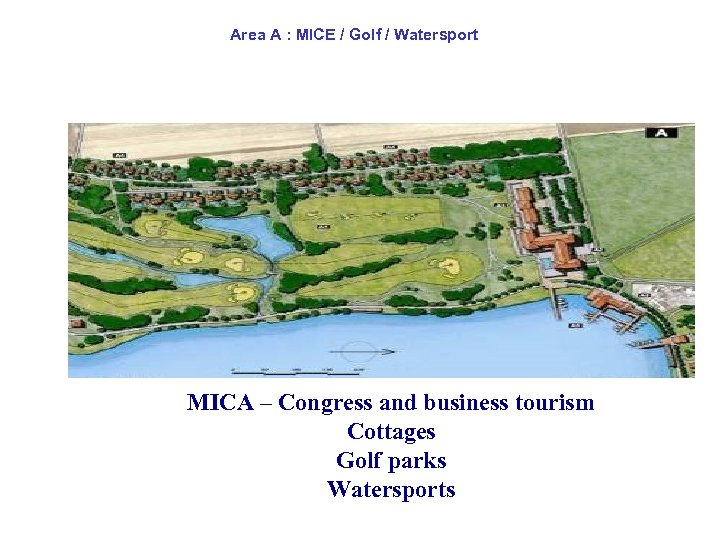 Area A : MICE / Golf / Watersport MICA – Congress and business tourism