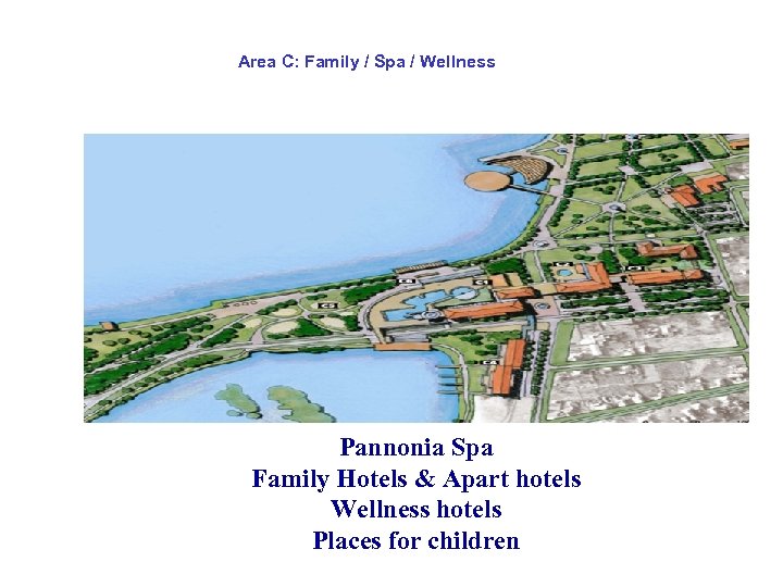 Area C: Family / Spa / Wellness Pannonia Spa Family Hotels & Apart hotels