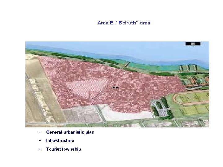 Area E: “Beiruth” area • General urbanistic plan • Infrastructure • Tourist township 