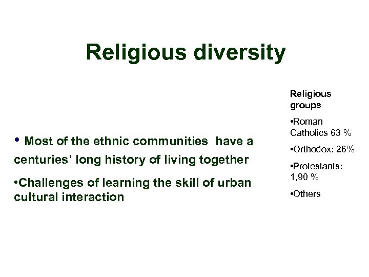 Religious diversity Religious groups • Most of the ethnic communities have a centuries’ long