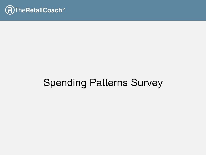 ® Spending Patterns Survey 