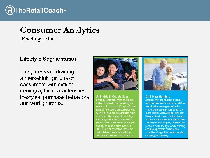® Consumer Analytics Psychographics Lifestyle Segmentation The process of dividing a market into groups