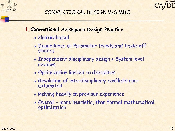 CONVENTIONAL DESIGN V/S MDO 1. Conventional Aerospace Design Practice ¨ ¨ Dependence on Parameter