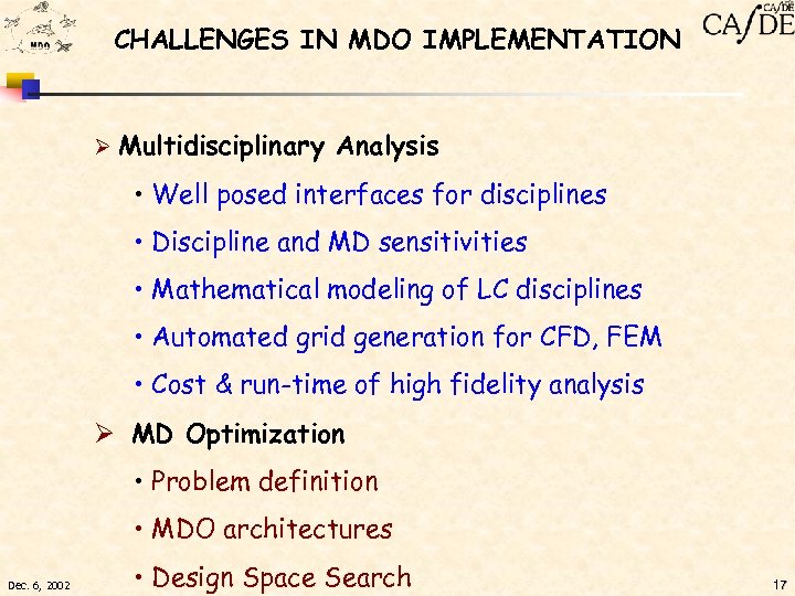 CHALLENGES IN MDO IMPLEMENTATION Ø Multidisciplinary Analysis • Well posed interfaces for disciplines •