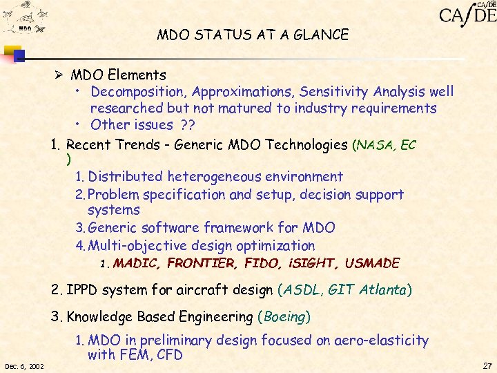 MDO STATUS AT A GLANCE Ø MDO Elements • Decomposition, Approximations, Sensitivity Analysis well