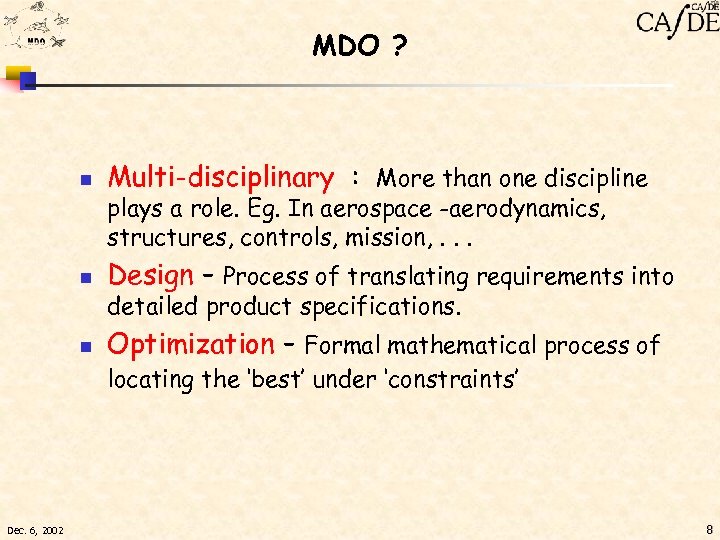 MDO ? n Multi-disciplinary : More than one discipline n Design – Process of