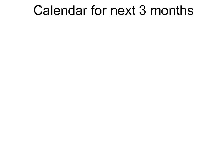 Calendar for next 3 months 