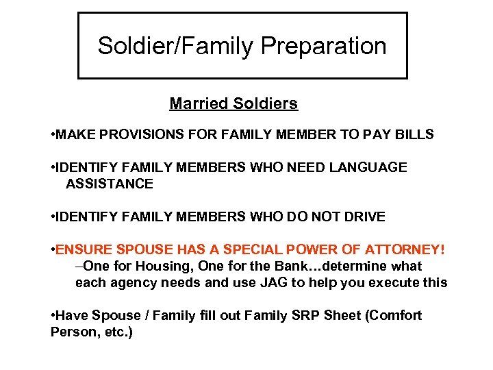 Soldier/Family Preparation Married Soldiers • MAKE PROVISIONS FOR FAMILY MEMBER TO PAY BILLS •