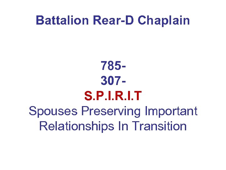 Battalion Rear-D Chaplain 785307 S. P. I. R. I. T Spouses Preserving Important Relationships