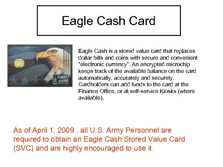 Eagle Cash Card Eagle Cash is a stored value card that replaces dollar bills