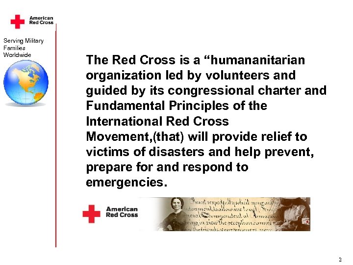 Serving Military Families Worldwide The Red Cross is a “humananitarian organization led by volunteers