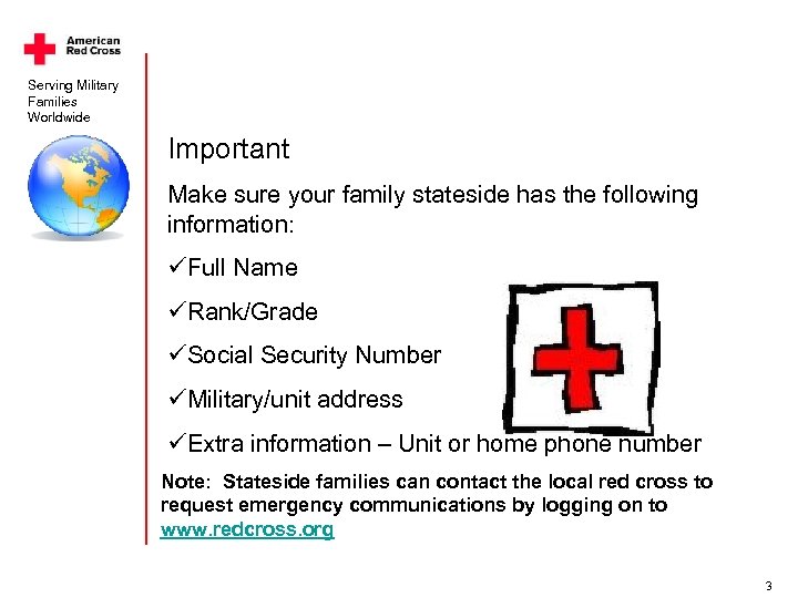 Serving Military Families Worldwide Important Make sure your family stateside has the following information: