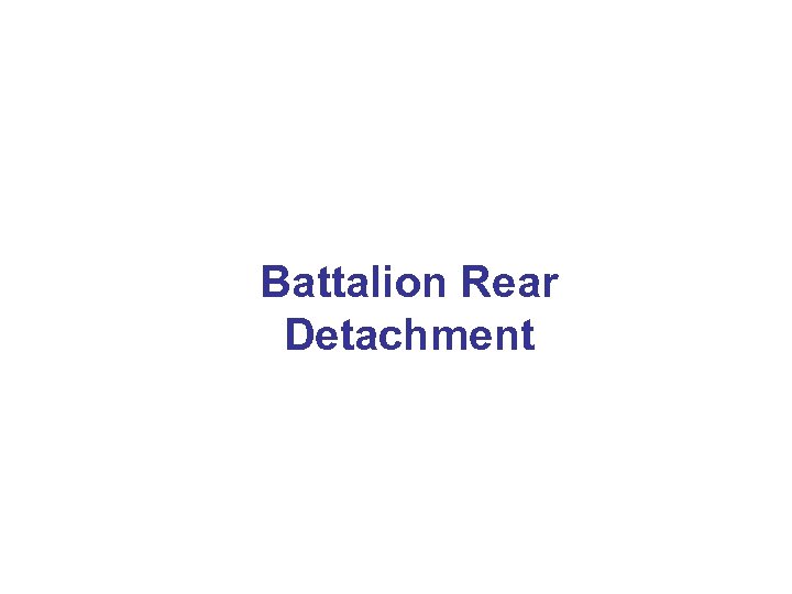 Battalion Rear Detachment 