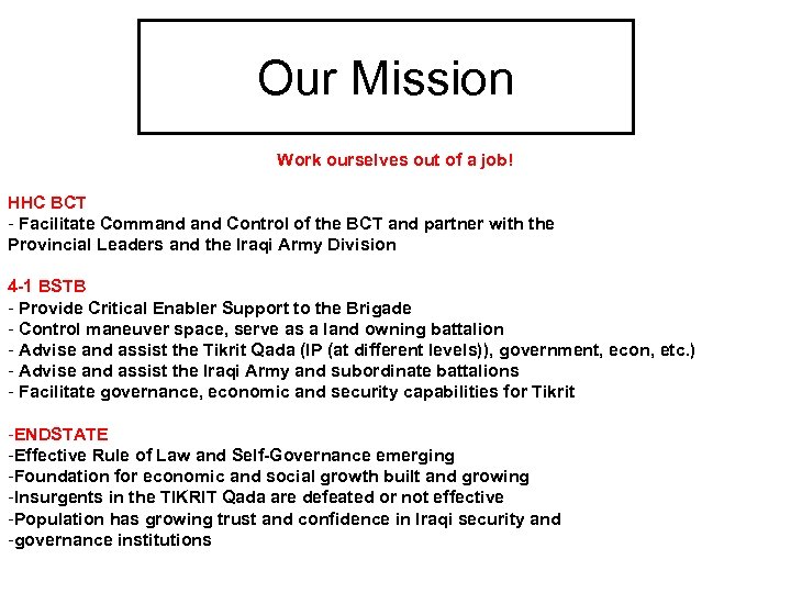 Our Mission Work ourselves out of a job! HHC BCT - Facilitate Command Control