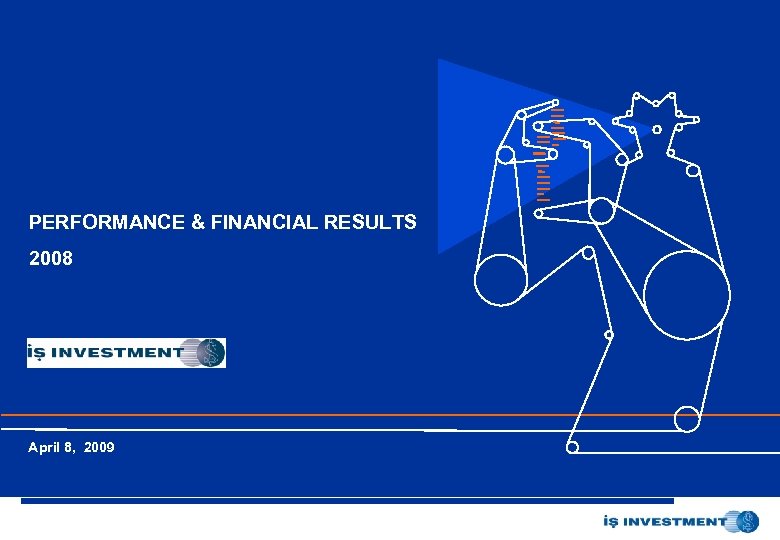 İş Yatırım Menkul Değerler A. Ş. PERFORMANCE & FINANCIAL RESULTS 2008 Ocak 2005 April