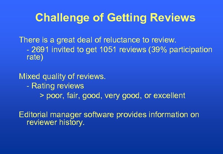 Challenge of Getting Reviews There is a great deal of reluctance to review. -