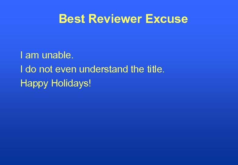 Best Reviewer Excuse I am unable. I do not even understand the title. Happy