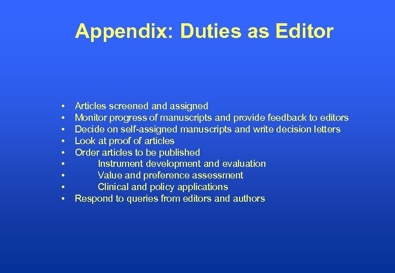 Appendix: Duties as Editor • • • Articles screened and assigned Monitor progress of