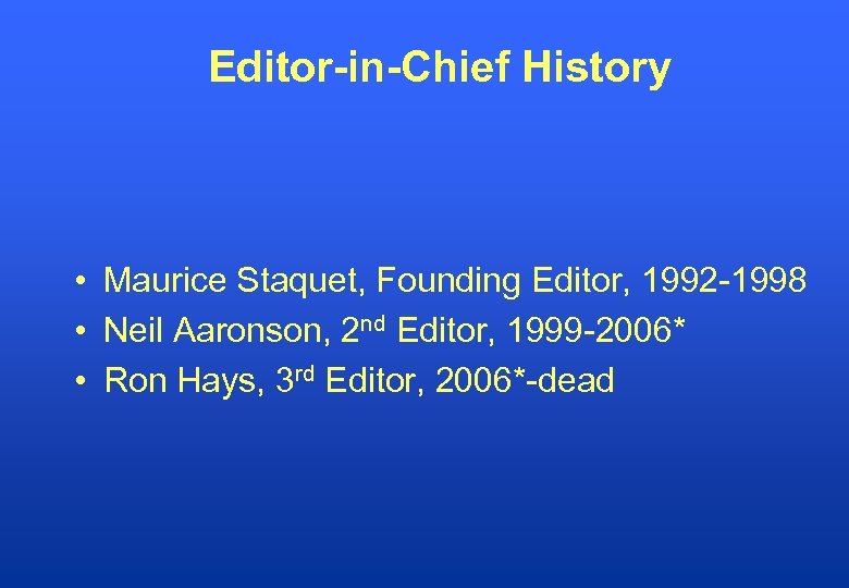 Editor-in-Chief History • Maurice Staquet, Founding Editor, 1992 -1998 • Neil Aaronson, 2 nd