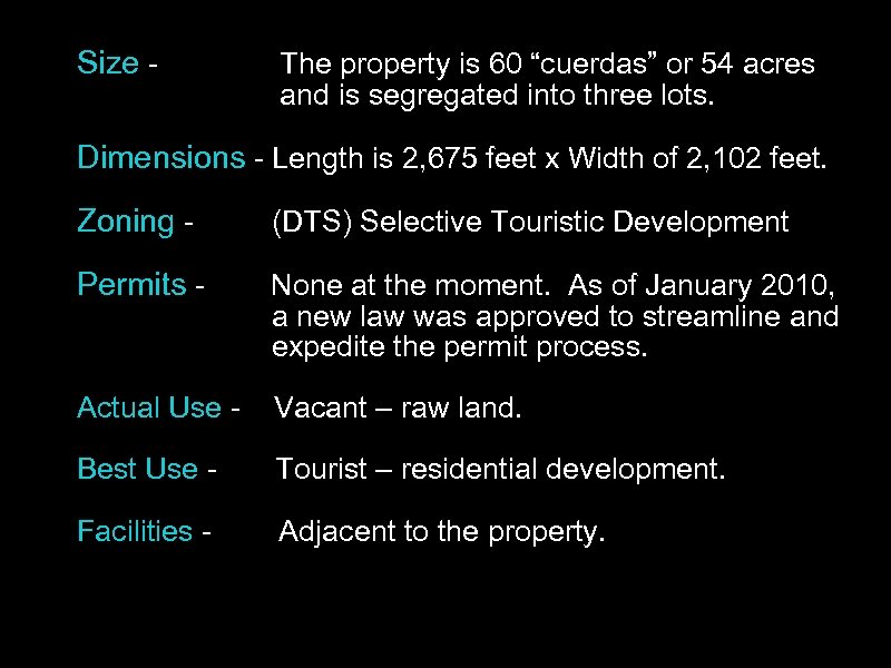Size - The property is 60 “cuerdas” or 54 acres and is segregated into