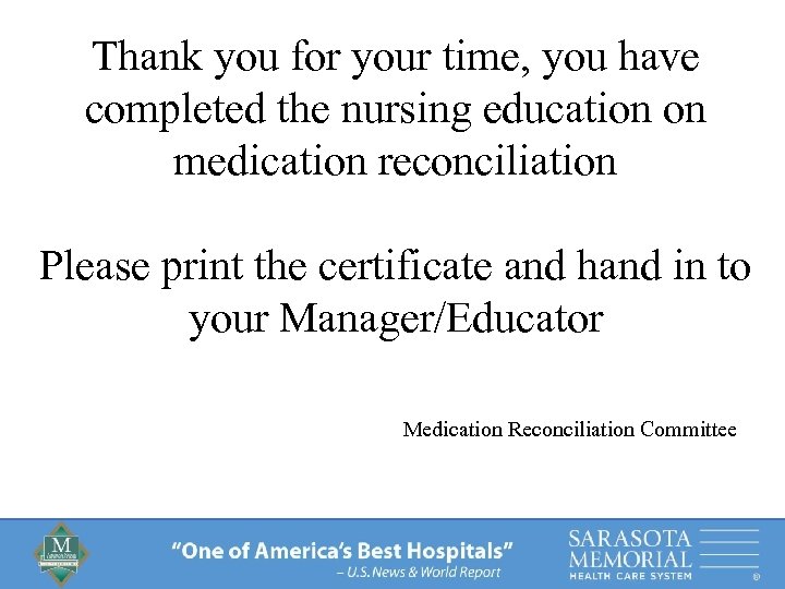 Thank you for your time, you have completed the nursing education on medication reconciliation