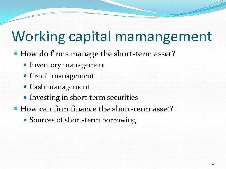 Working capital mamangement How do firms manage the short-term asset? Inventory management Credit management