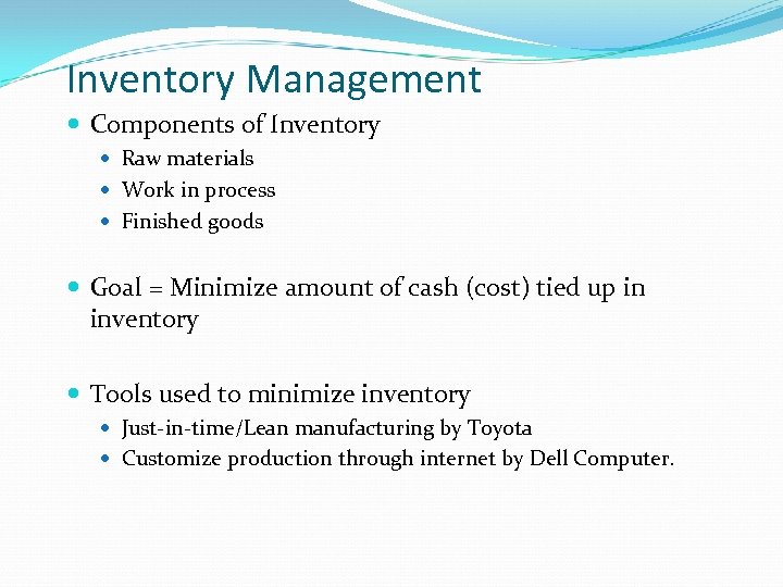 Inventory Management Components of Inventory Raw materials Work in process Finished goods Goal =