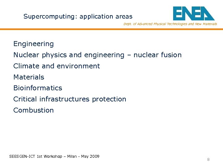 Supercomputing: application areas Dept. of Advanced Physical Technologies and New Materials Engineering Nuclear physics