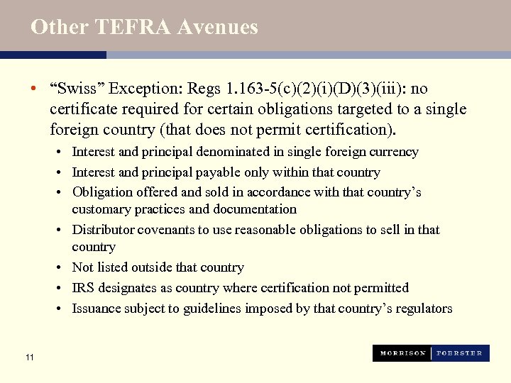 Other TEFRA Avenues • “Swiss” Exception: Regs 1. 163 -5(c)(2)(i)(D)(3)(iii): no certificate required for