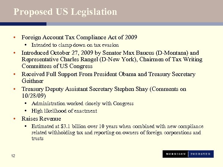Proposed US Legislation • Foreign Account Tax Compliance Act of 2009 • Intended to