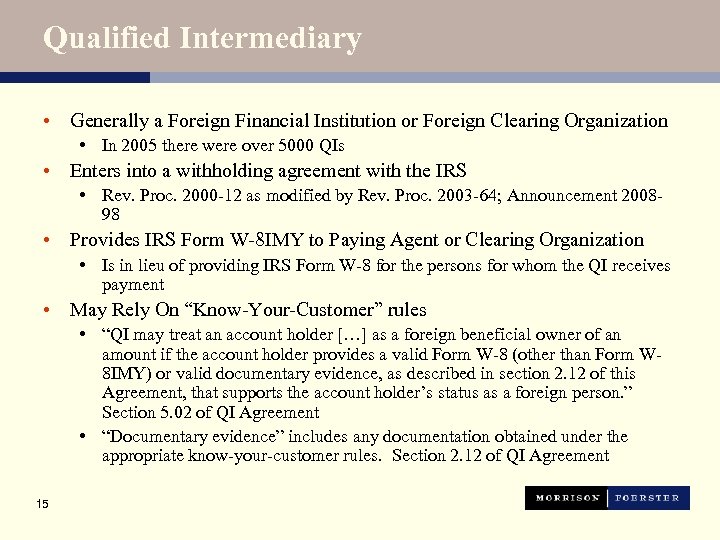 Qualified Intermediary • Generally a Foreign Financial Institution or Foreign Clearing Organization • In