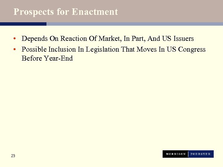 Prospects for Enactment • Depends On Reaction Of Market, In Part, And US Issuers