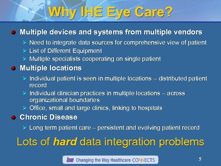 Why IHE Eye Care? Multiple devices and systems from multiple vendors Ø Ø Ø