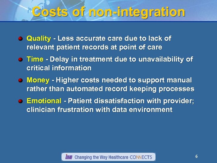 Costs of non-integration Quality - Less accurate care due to lack of relevant patient
