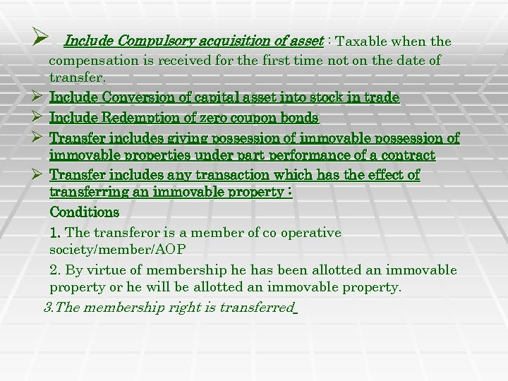 Ø Ø Ø Include Compulsory acquisition of asset : Taxable when the compensation is