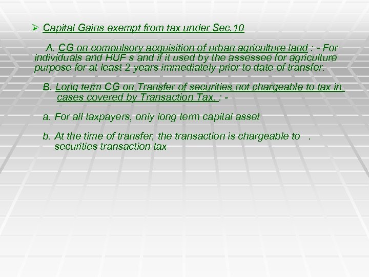 Ø Capital Gains exempt from tax under Sec. 10 A. CG on compulsory acquisition