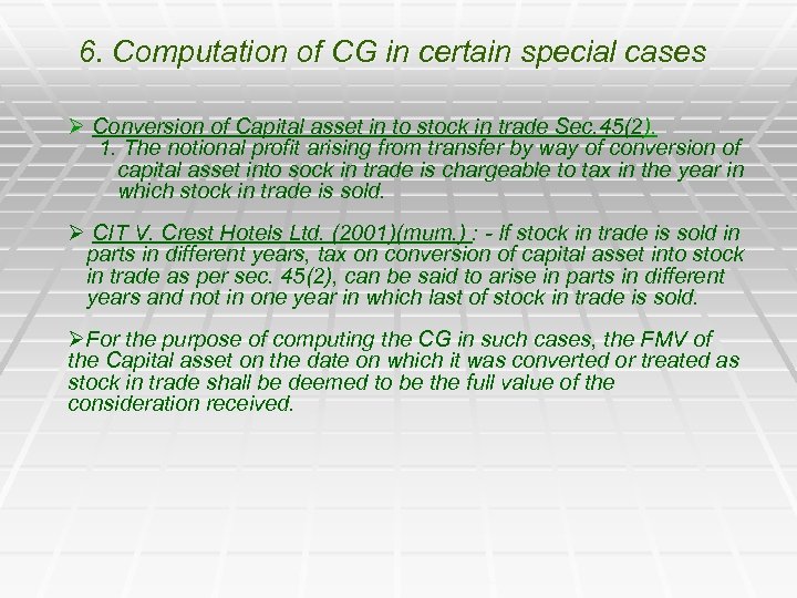 6. Computation of CG in certain special cases Ø Conversion of Capital asset in
