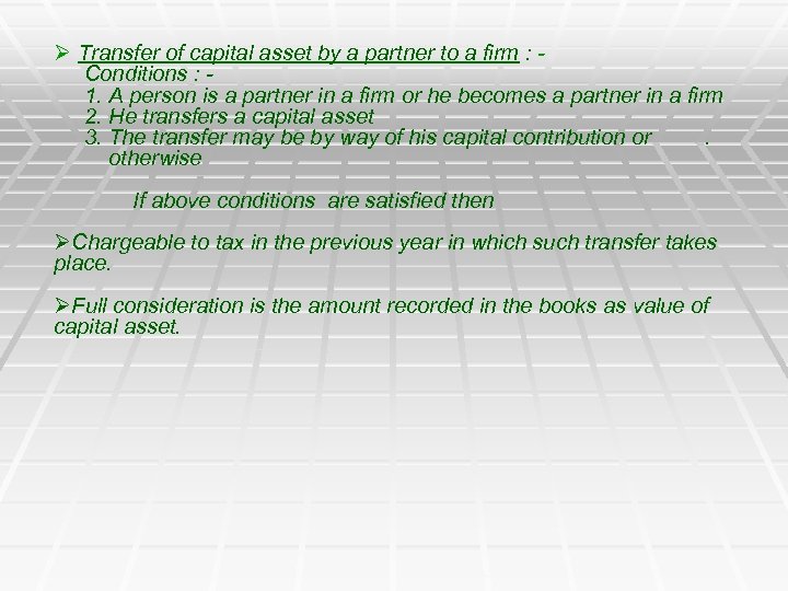 Ø Transfer of capital asset by a partner to a firm : Conditions :