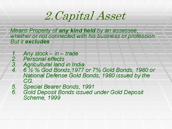 2. Capital Asset Means Property of any kind held by an assessee, whether or