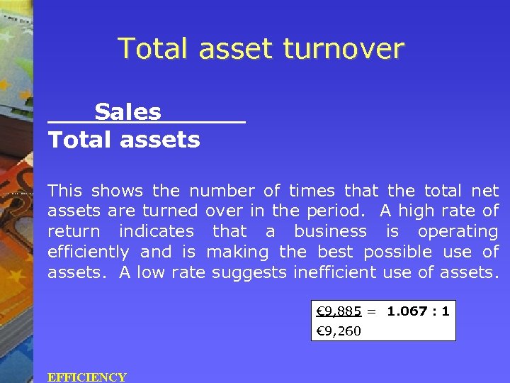 Total asset turnover Sales _ Total assets This shows the number of times that