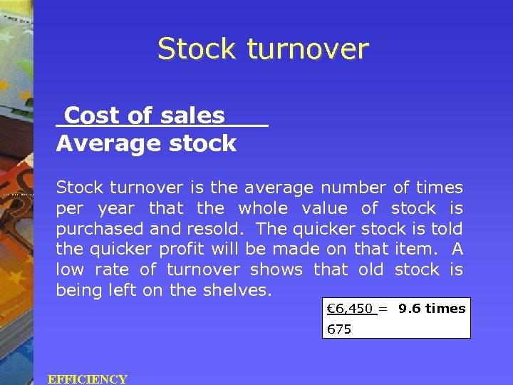 Stock turnover Cost of sales Average stock Stock turnover is the average number of