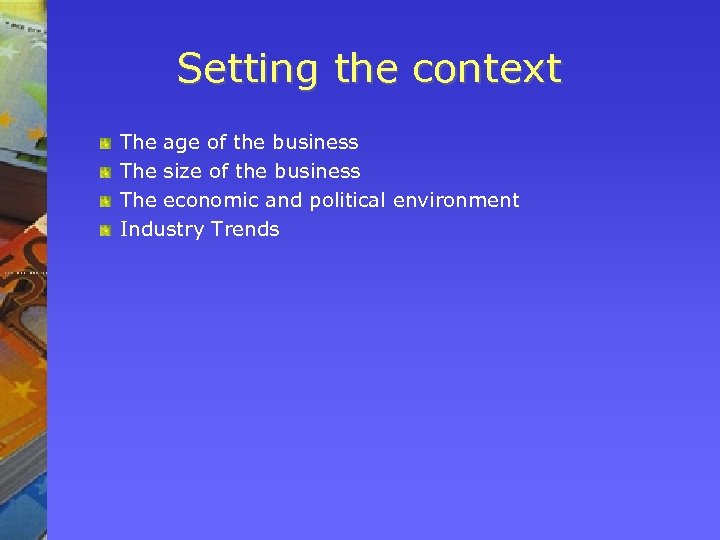 Setting the context The age of the business The size of the business The
