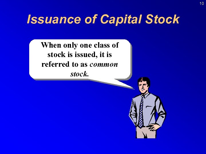 10 Issuance of Capital Stock When only one class of stock is issued, it