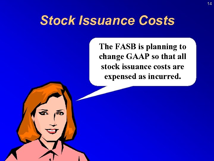 14 Stock Issuance Costs The FASB is planning to change GAAP so that all
